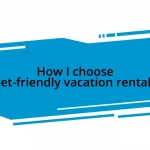 How I choose pet-friendly vacation rentals