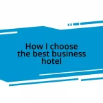 How I choose the best business hotel