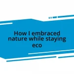 How I embraced nature while staying eco