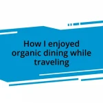 How I enjoyed organic dining while traveling