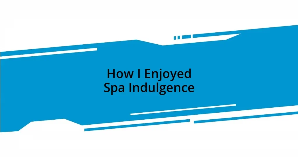 How I Enjoyed Spa Indulgence