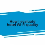 How I evaluate hotel Wi-Fi quality