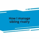 How I manage sibling rivalry