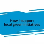 How I support local green initiatives