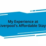 My Experience at Liverpool’s Affordable Stays