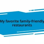 My favorite family-friendly restaurants