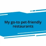 My go-to pet-friendly restaurants