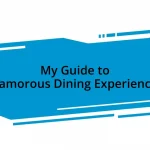 My Guide to Glamorous Dining Experiences