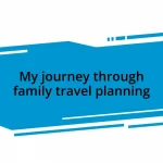 My journey through family travel planning