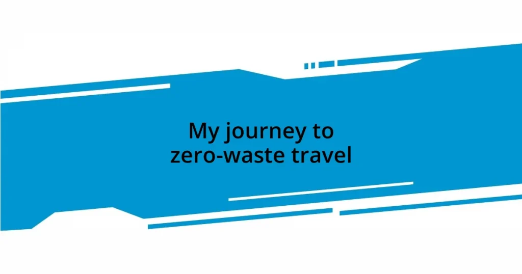 My journey to zero-waste travel