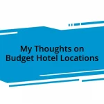 My Thoughts on Budget Hotel Locations