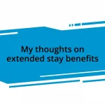 My thoughts on extended stay benefits