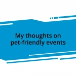 My thoughts on pet-friendly events