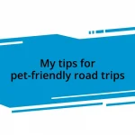 My tips for pet-friendly road trips