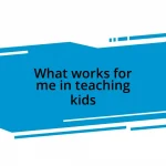 What works for me in teaching kids