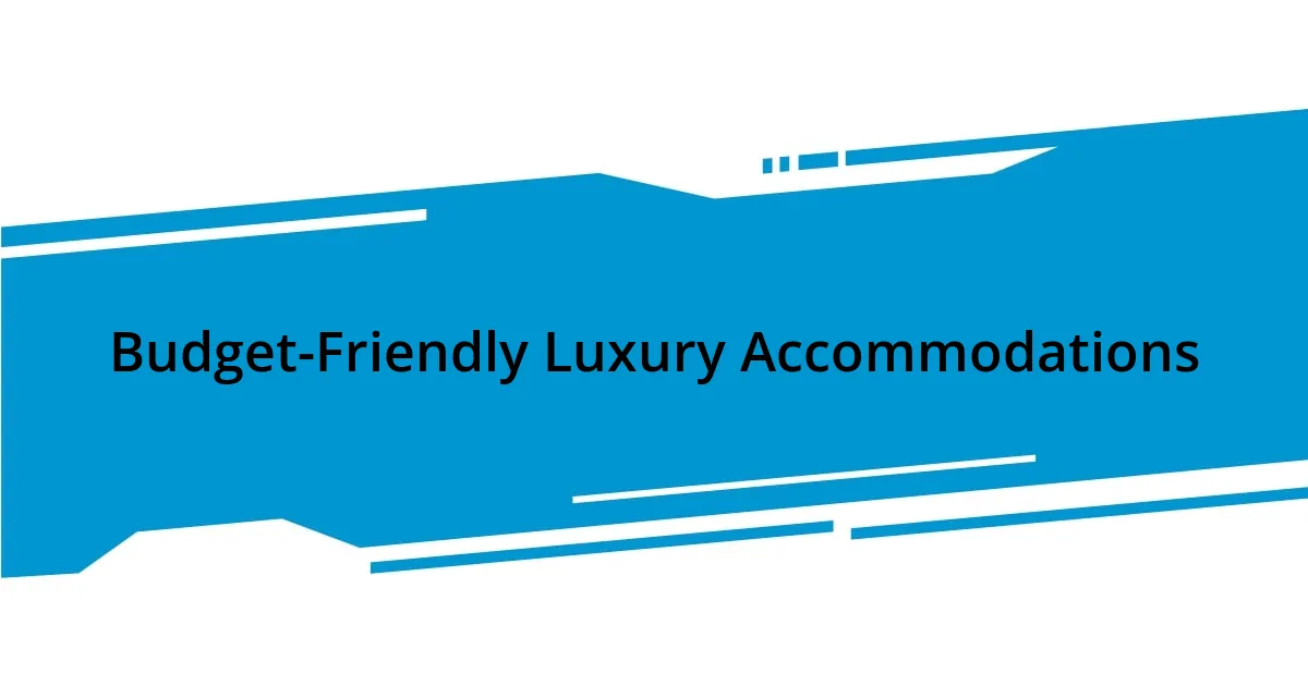 Budget-Friendly Luxury Accommodations