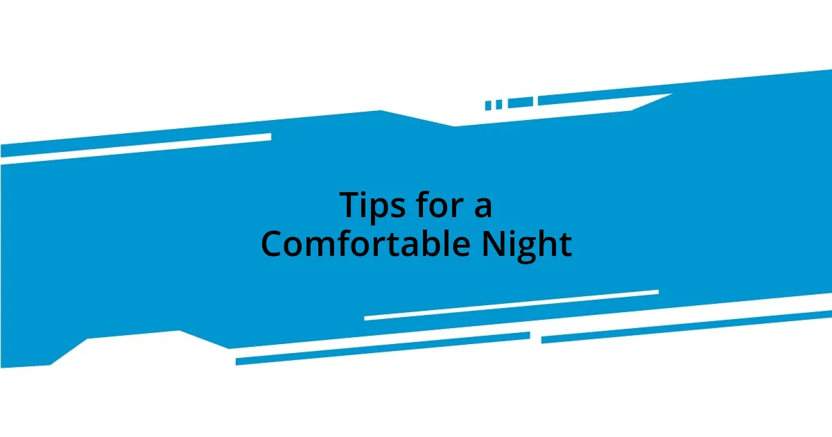 Tips for a Comfortable Night