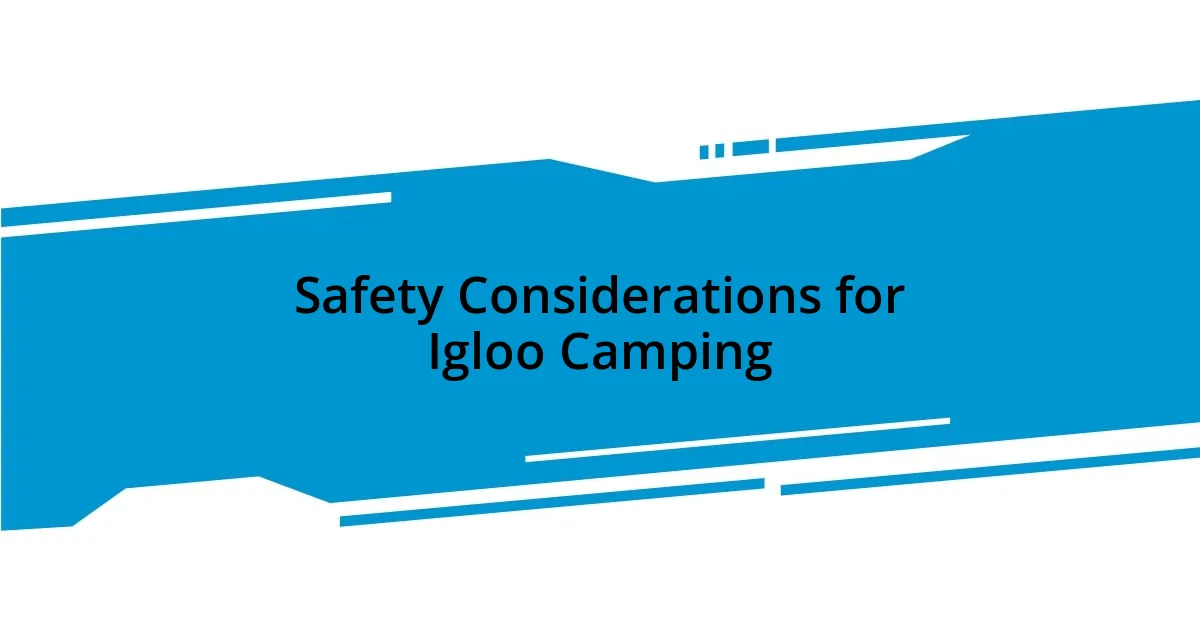 Safety Considerations for Igloo Camping