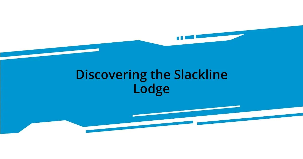 Discovering the Slackline Lodge