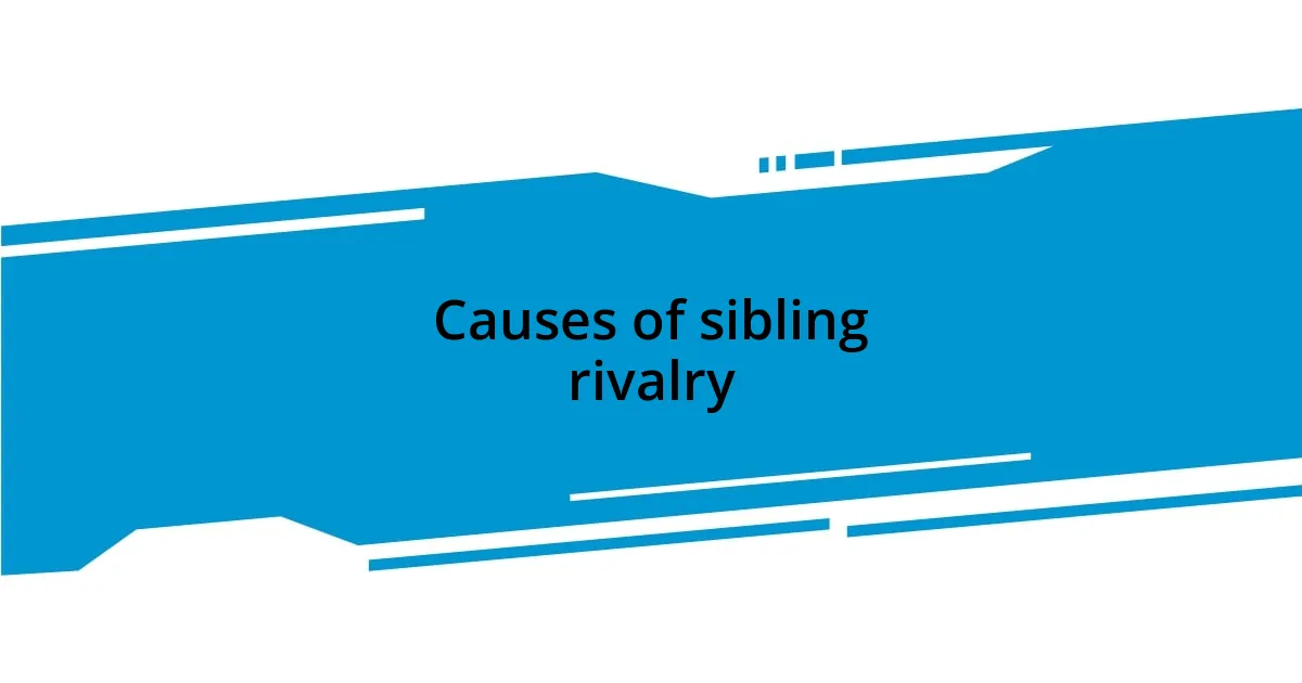 Causes of sibling rivalry