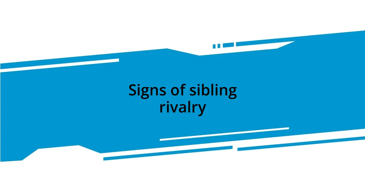 Signs of sibling rivalry