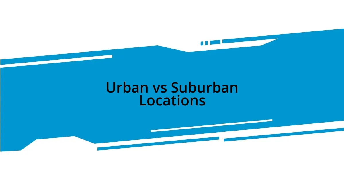 Urban vs Suburban Locations