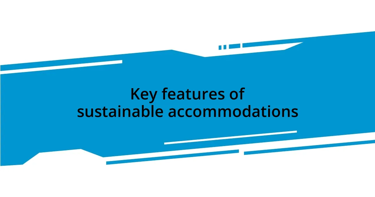 Key features of sustainable accommodations