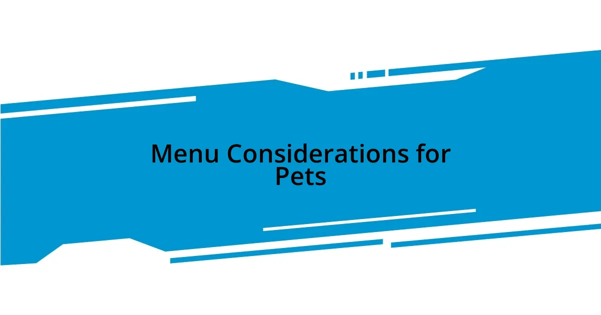 Menu Considerations for Pets