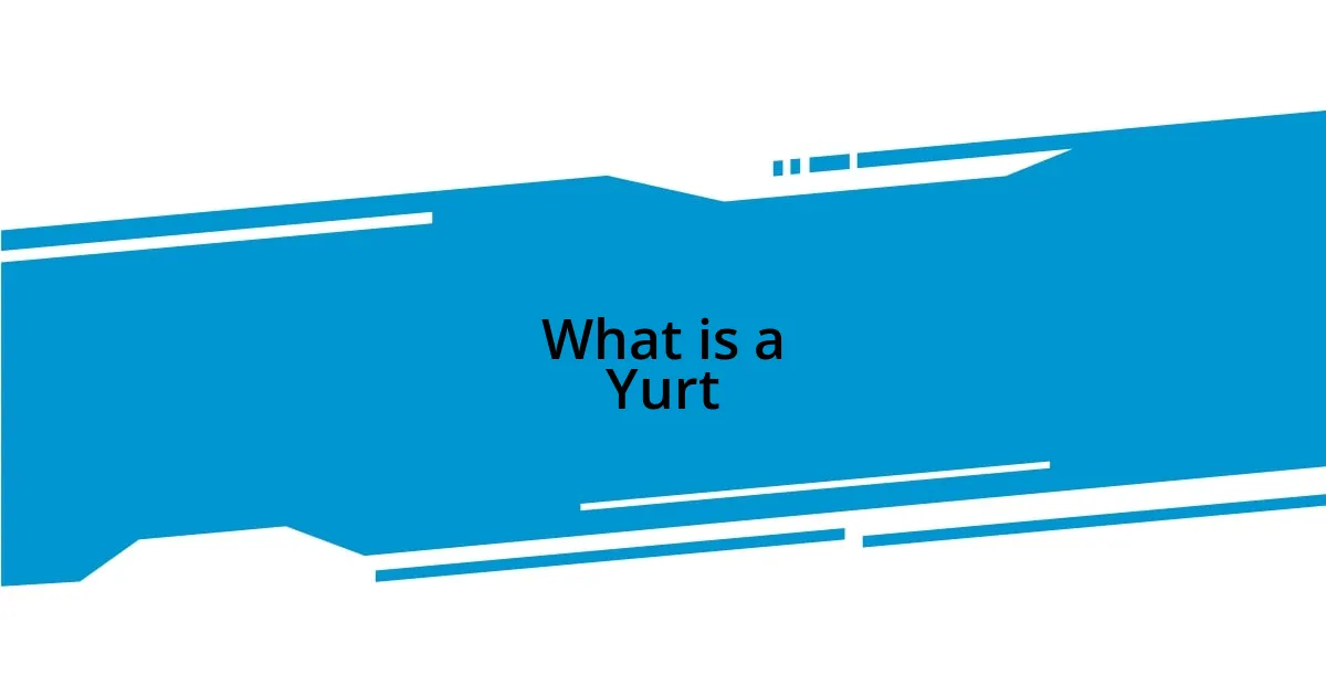 What is a Yurt